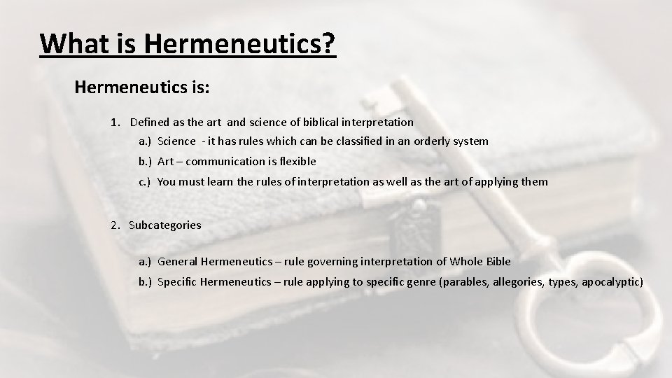 What is Hermeneutics? Hermeneutics is: 1. Defined as the art and science of biblical