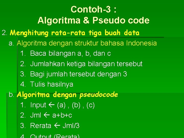 Contoh-3 : Algoritma & Pseudo code 2. Menghitung rata-rata tiga buah data a. Algoritma