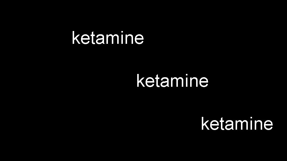 ketamine 