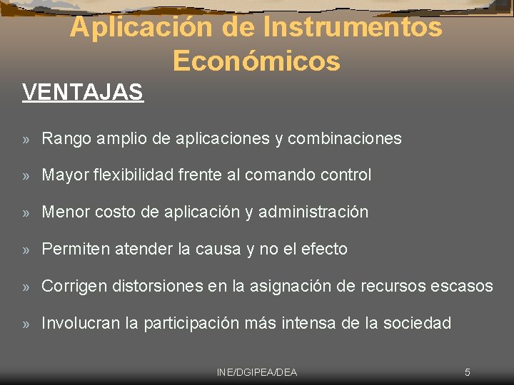 Aplicación de Instrumentos Económicos VENTAJAS » Rango amplio de aplicaciones y combinaciones » Mayor