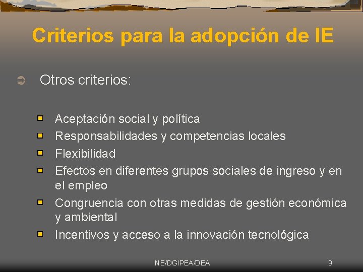 Criterios para la adopción de IE Ü Otros criterios: Aceptación social y política Responsabilidades
