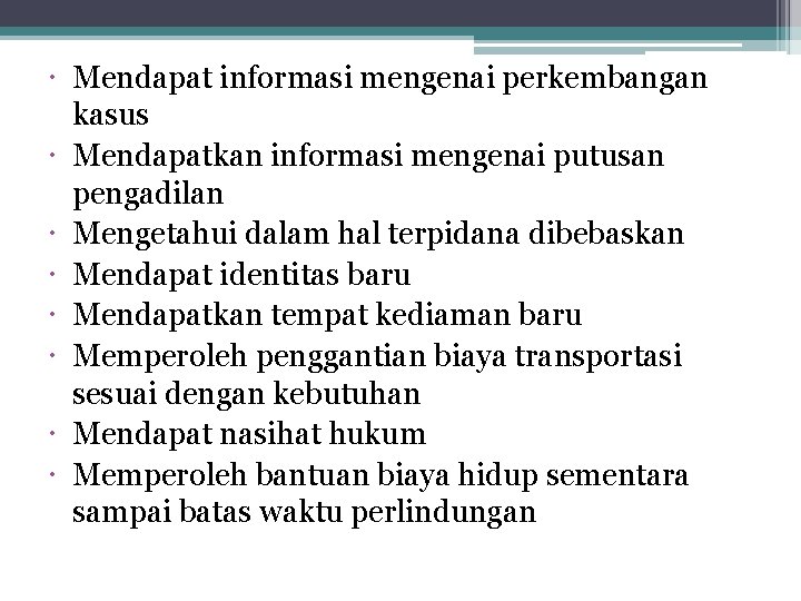  Mendapat informasi mengenai perkembangan kasus Mendapatkan informasi mengenai putusan pengadilan Mengetahui dalam hal