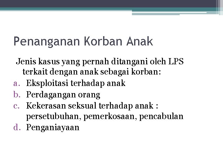 Penanganan Korban Anak Jenis kasus yang pernah ditangani oleh LPS terkait dengan anak sebagai