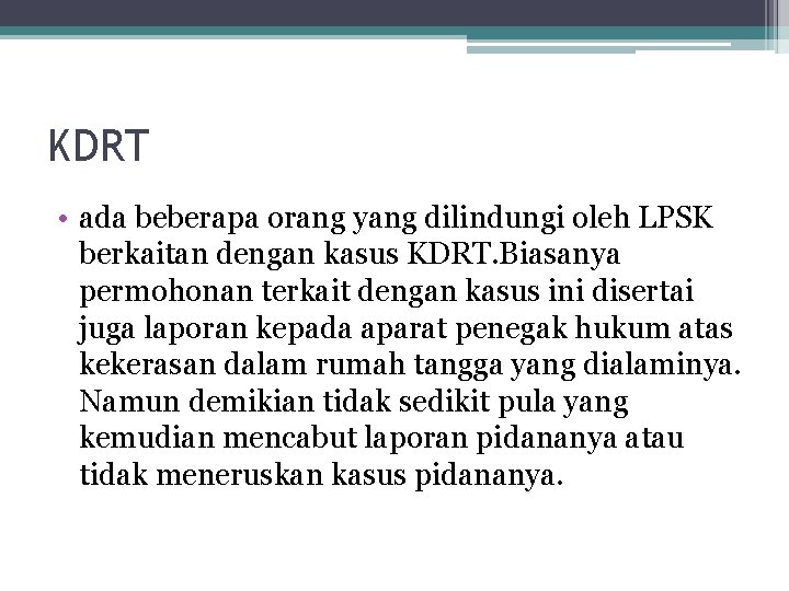 KDRT • ada beberapa orang yang dilindungi oleh LPSK berkaitan dengan kasus KDRT. Biasanya