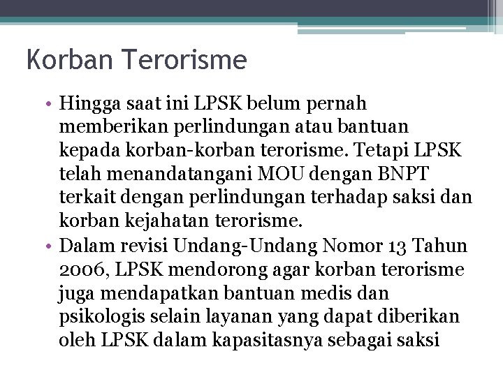 Korban Terorisme • Hingga saat ini LPSK belum pernah memberikan perlindungan atau bantuan kepada