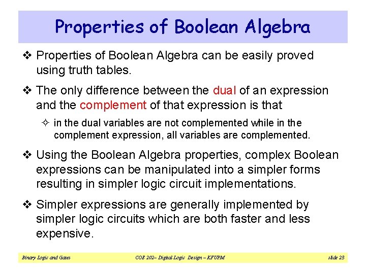 Properties of Boolean Algebra v Properties of Boolean Algebra can be easily proved using