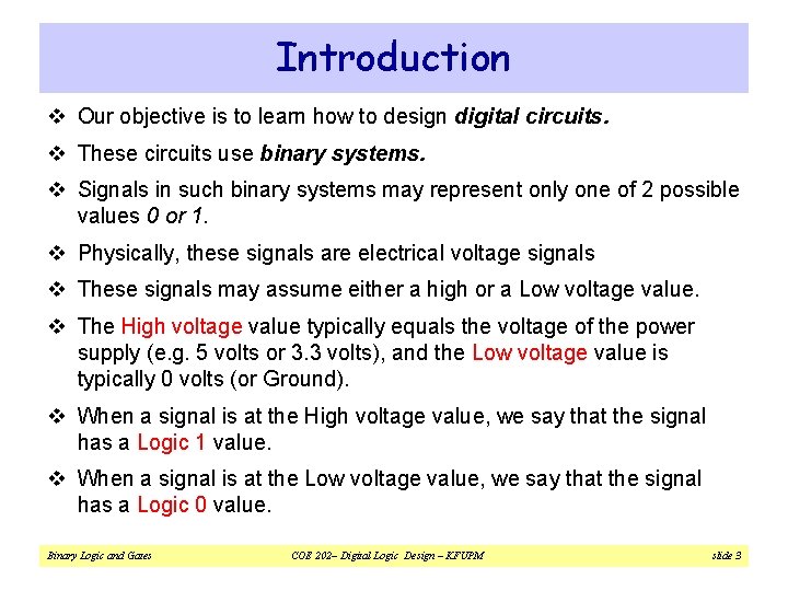 Introduction v Our objective is to learn how to design digital circuits. v These