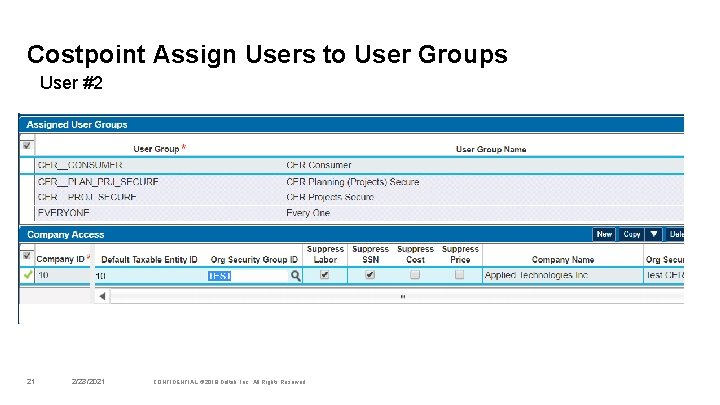 Costpoint Assign Users to User Groups User #2 21 2/23/2021 CONFIDENTIAL © 2019 Deltek,