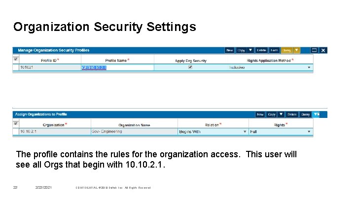 Organization Security Settings The profile contains the rules for the organization access. This user
