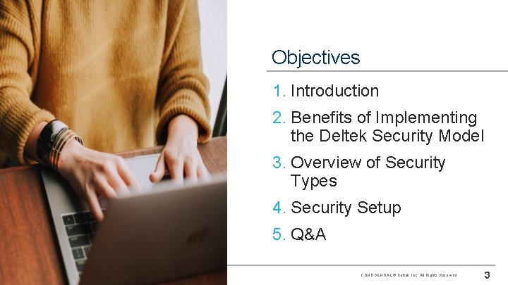 Objectives 1. Introduction 2. Benefits of Implementing the Deltek Security Model 3. Overview of