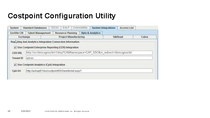 Costpoint Configuration Utility 33 2/23/2021 CONFIDENTIAL © 2019 Deltek, Inc. All Rights Reserved 