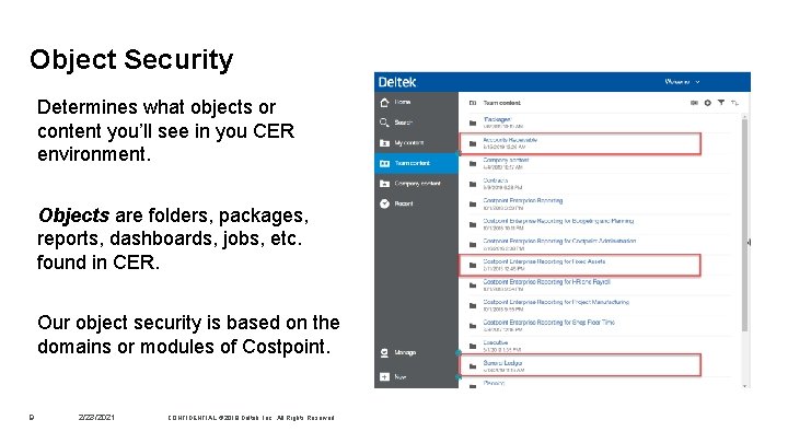 Object Security Determines what objects or content you’ll see in you CER environment. Objects
