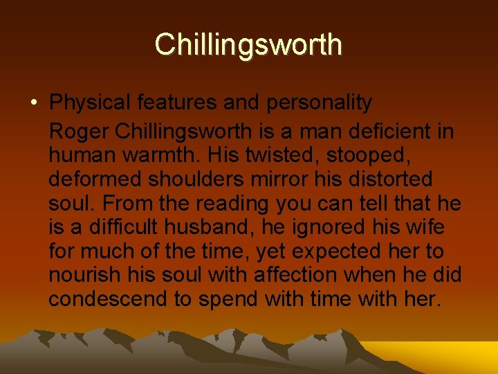 Chillingsworth • Physical features and personality Roger Chillingsworth is a man deficient in human
