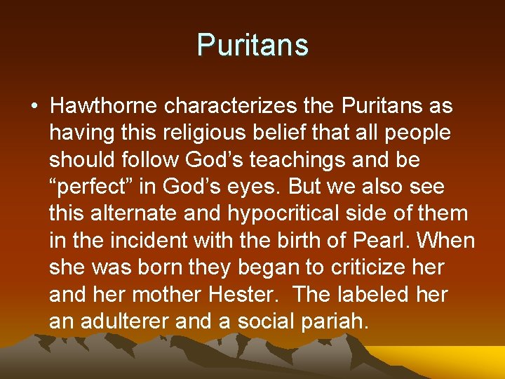 Puritans • Hawthorne characterizes the Puritans as having this religious belief that all people