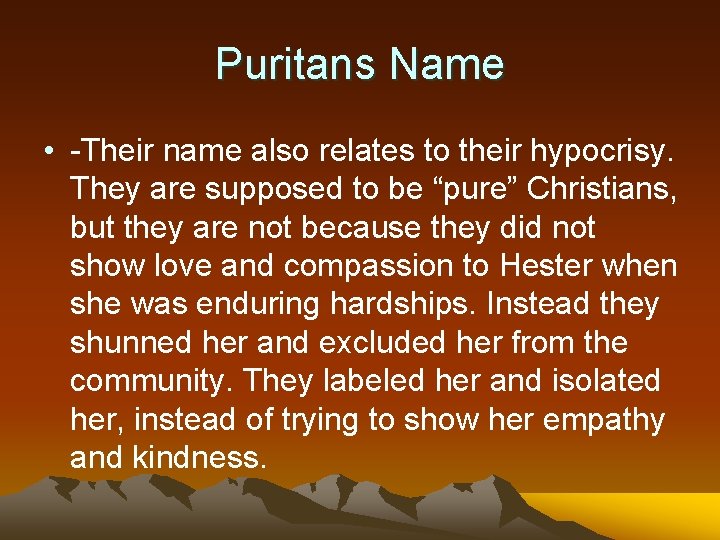 Puritans Name • -Their name also relates to their hypocrisy. They are supposed to