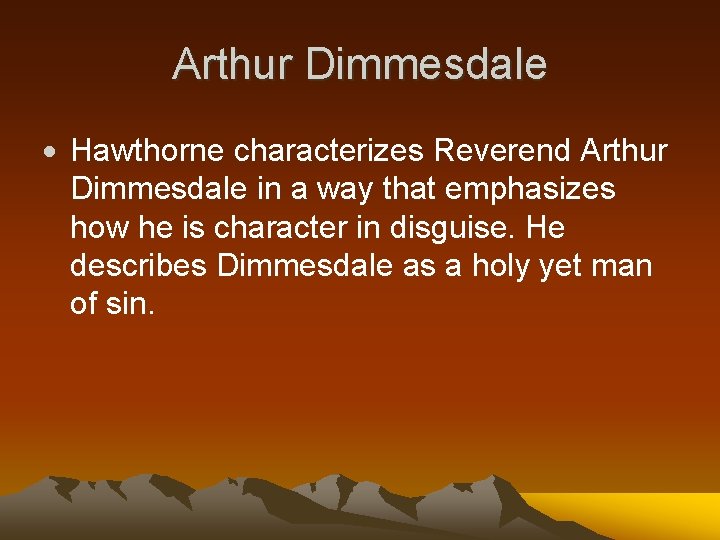Arthur Dimmesdale Hawthorne characterizes Reverend Arthur Dimmesdale in a way that emphasizes how he