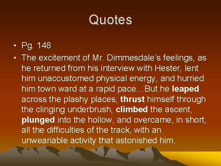 Quotes • Pg. 148 • The excitement of Mr. Dimmesdale’s feelings, as he returned