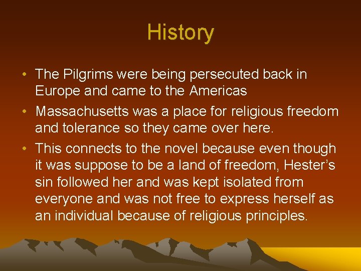 History • The Pilgrims were being persecuted back in Europe and came to the