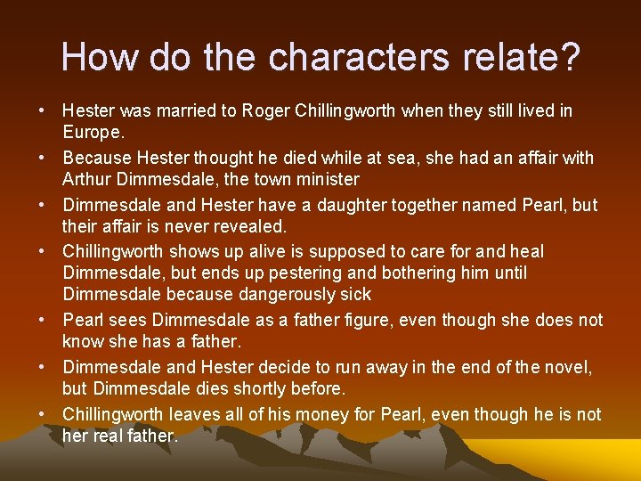 How do the characters relate? • Hester was married to Roger Chillingworth when they