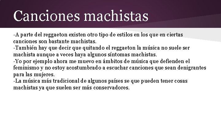 Canciones machistas -A parte del reggaeton existen otro tipo de estilos en los que