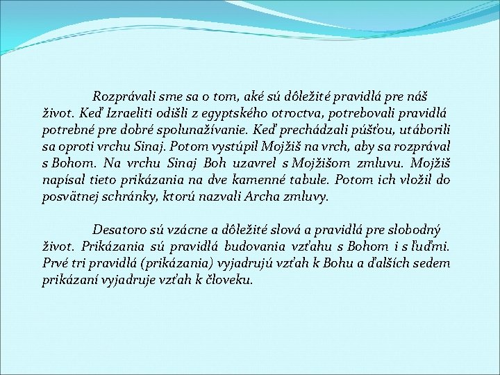 Rozprávali sme sa o tom, aké sú dôležité pravidlá pre náš život. Keď Izraeliti