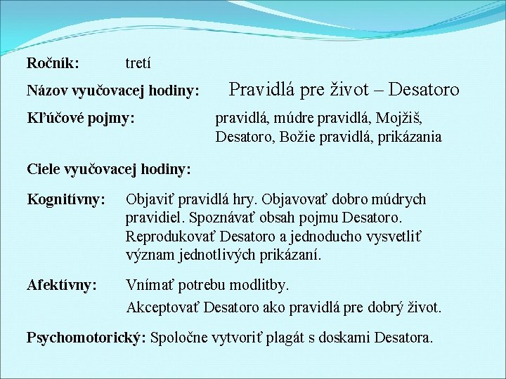 Ročník: tretí Názov vyučovacej hodiny: Kľúčové pojmy: Pravidlá pre život – Desatoro pravidlá, múdre