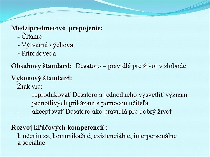 Medzipredmetové prepojenie: - Čítanie - Výtvarná výchova - Prírodoveda Obsahový štandard: Desatoro – pravidlá