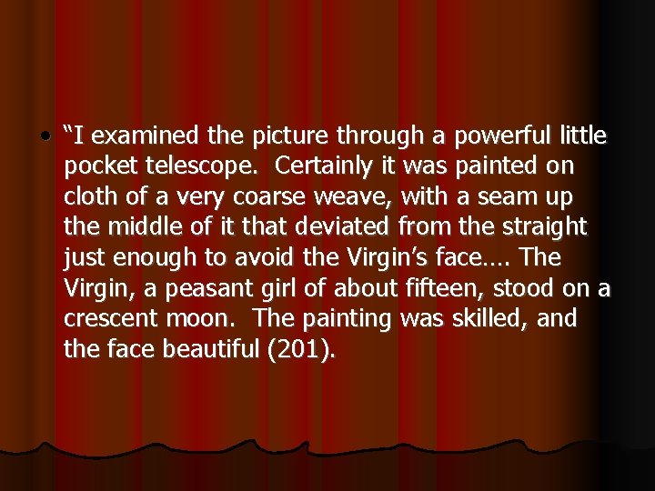  • “I examined the picture through a powerful little pocket telescope. Certainly it