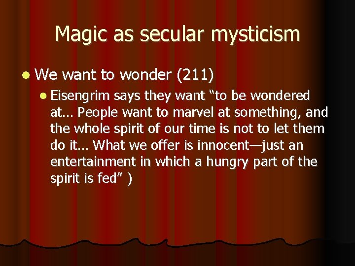 Magic as secular mysticism We want to wonder (211) Eisengrim says they want “to