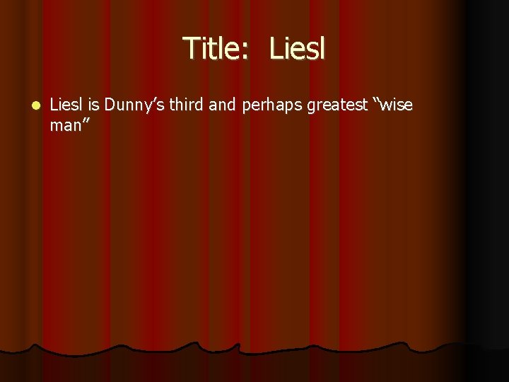 Title: Liesl is Dunny’s third and perhaps greatest “wise man” 