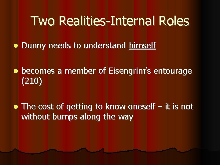 Two Realities-Internal Roles Dunny needs to understand himself becomes a member of Eisengrim’s entourage
