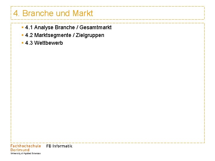 4. Branche und Markt § 4. 1 Analyse Branche / Gesamtmarkt § 4. 2