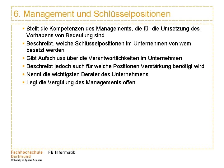 6. Management und Schlüsselpositionen § Stellt die Kompetenzen des Managements, die für die Umsetzung