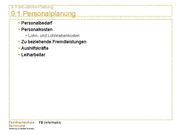 9. Fünf-Jahres-Planung 9. 1 Personalplanung § Personalbedarf § Personalkosten § Lohn- und Lohnnebenkosten §