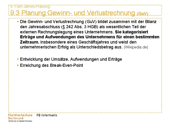 9. Fünf-Jahres-Planung 9. 3 Planung Gewinn- und Verlustrechnung (Gu. V) § Die Gewinn- und