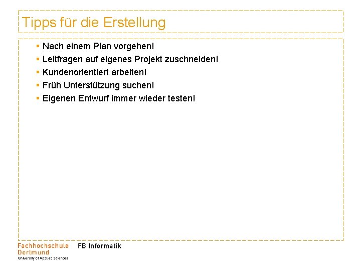 Tipps für die Erstellung § § § Nach einem Plan vorgehen! Leitfragen auf eigenes