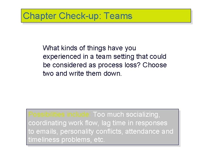 Chapter Check-up: Teams What kinds of things have you experienced in a team setting