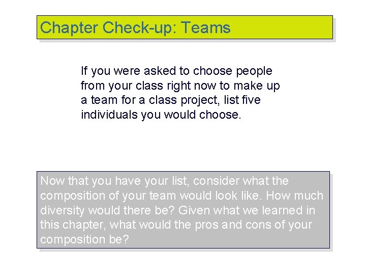Chapter Check-up: Teams If you were asked to choose people from your class right