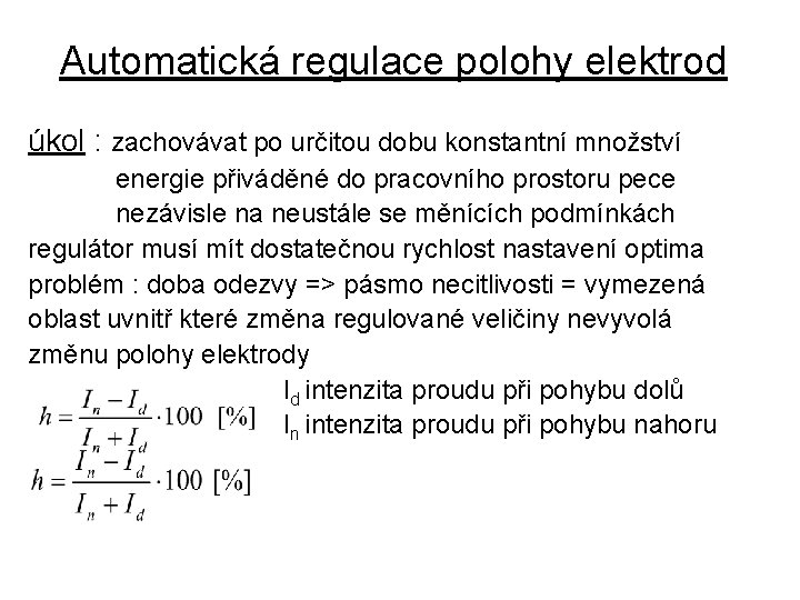 Automatická regulace polohy elektrod úkol : zachovávat po určitou dobu konstantní množství energie přiváděné