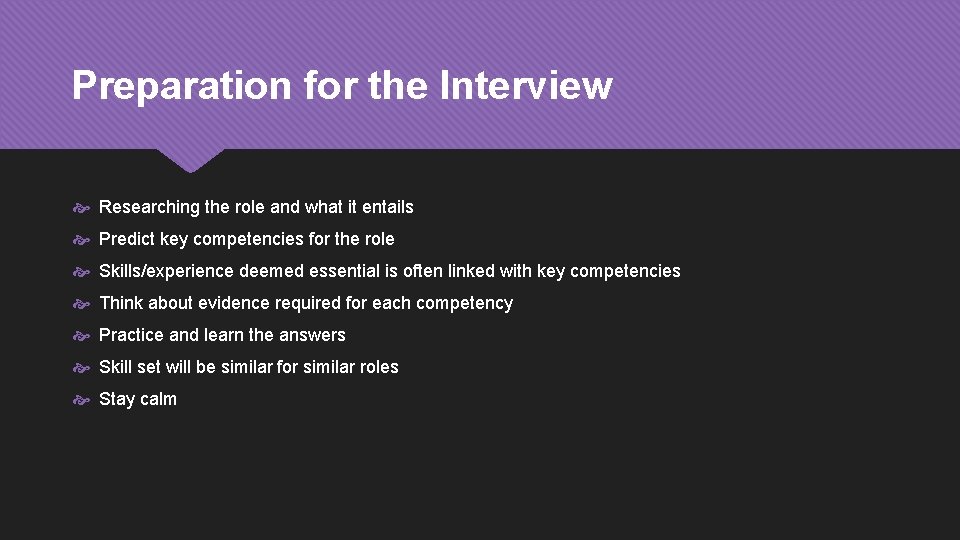Preparation for the Interview Researching the role and what it entails Predict key competencies
