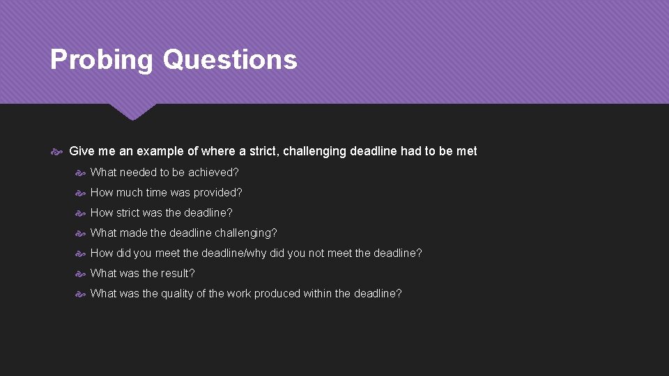 Probing Questions Give me an example of where a strict, challenging deadline had to