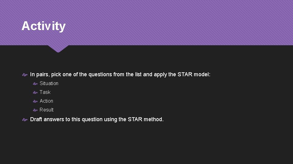 Activity In pairs, pick one of the questions from the list and apply the