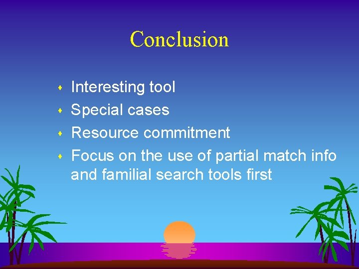 Conclusion s s Interesting tool Special cases Resource commitment Focus on the use of