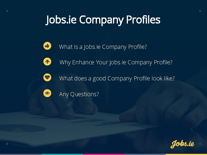 Jobs. ie Company Profiles What is a Jobs. ie Company Profile? Why Enhance Your