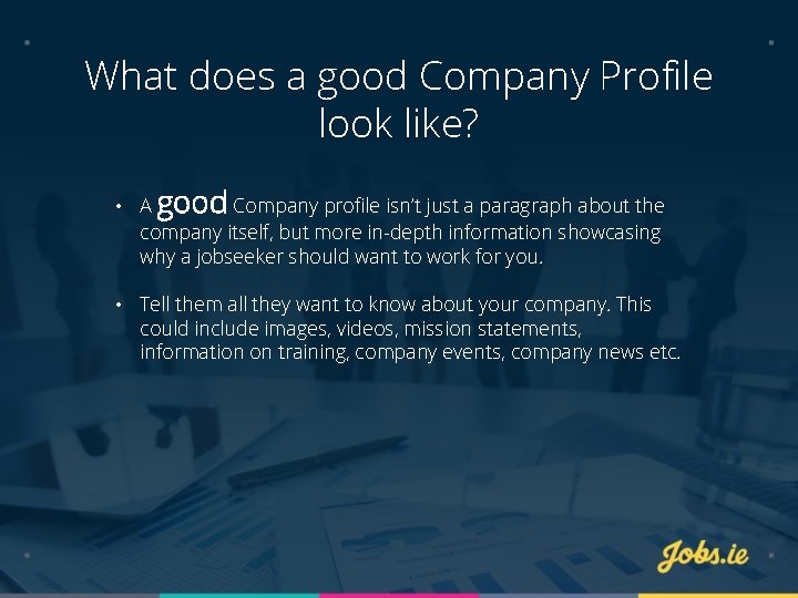 What does a good Company Profile look like? • A good Company profile isn’t