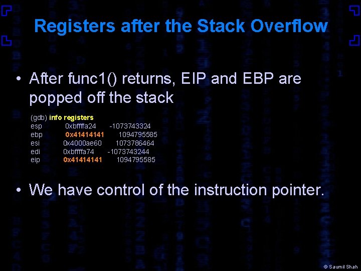 Registers after the Stack Overflow • After func 1() returns, EIP and EBP are