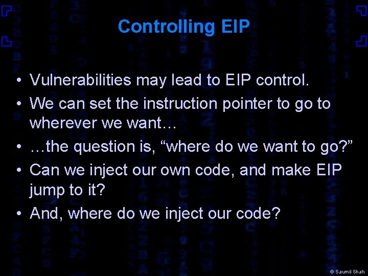 Controlling EIP • Vulnerabilities may lead to EIP control. • We can set the