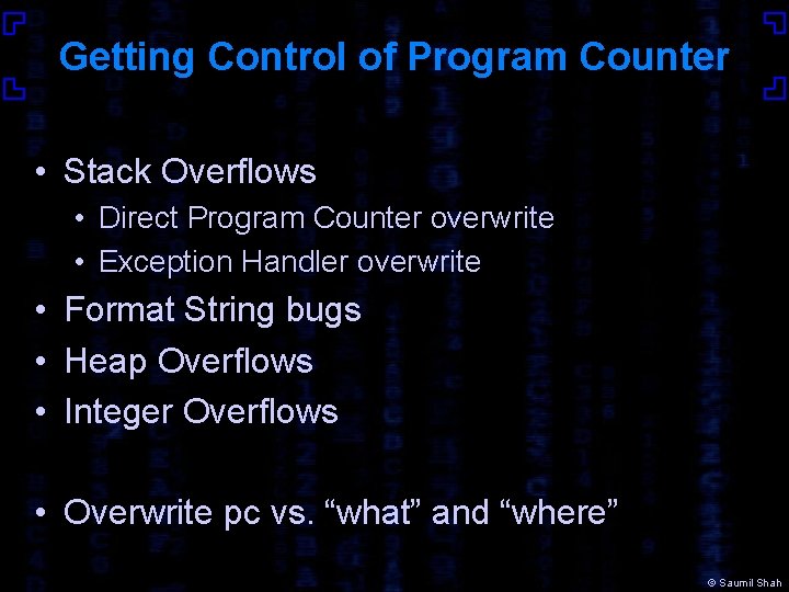 Getting Control of Program Counter • Stack Overflows • Direct Program Counter overwrite •