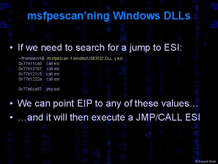msfpescan’ning Windows DLLs • If we need to search for a jump to ESI: