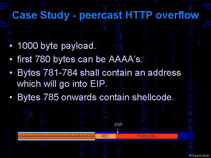 Case Study - peercast HTTP overflow • 1000 byte payload. • first 780 bytes